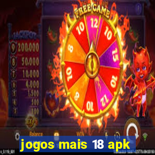 jogos mais 18 apk